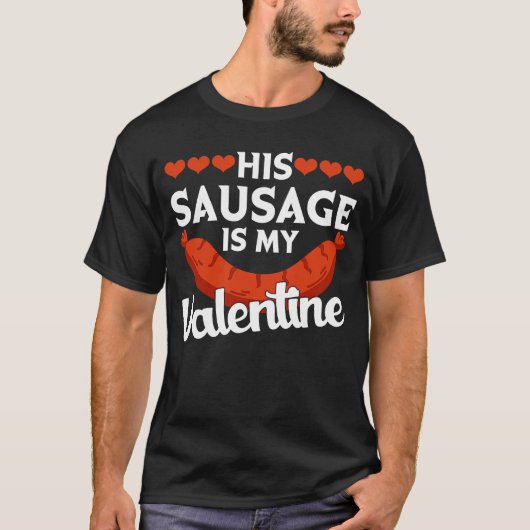 His Sausage Is My Valentine  Valentine's Day Graph T-Shirt (Vorderseite)