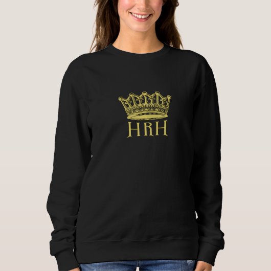 Hisher Royal Highness [with Crown] Sweatshirt (Vorderseite)