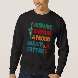 Hispanic Heritage & Proud Meat Cutter Sweatshirt