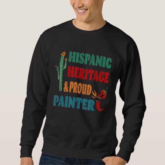 Hispanic Heritage & Proud Painter Sweatshirt (Vorderseite)