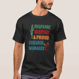 Hispanic Heritage & Proud Research Manager T-Shirt