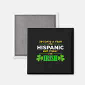 Hispanic Heute bin ich Irisch Lustiger St. Patrick Magnet (Vorderseite/Rückseite)