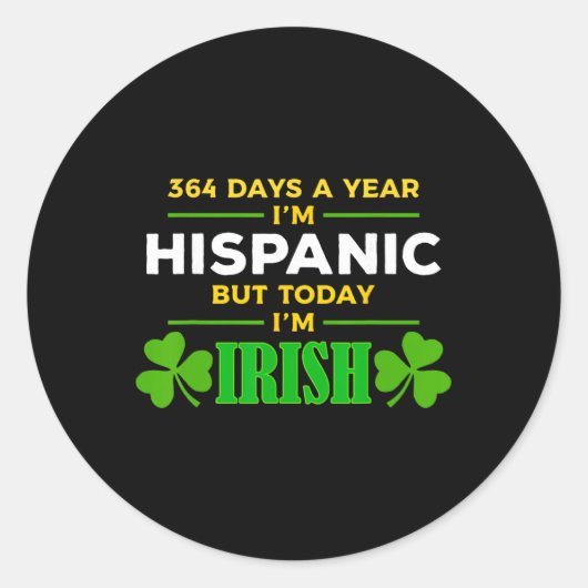 Hispanic Heute bin ich irisch Lustiger St. Patrick Runder Aufkleber (Vorderseite)