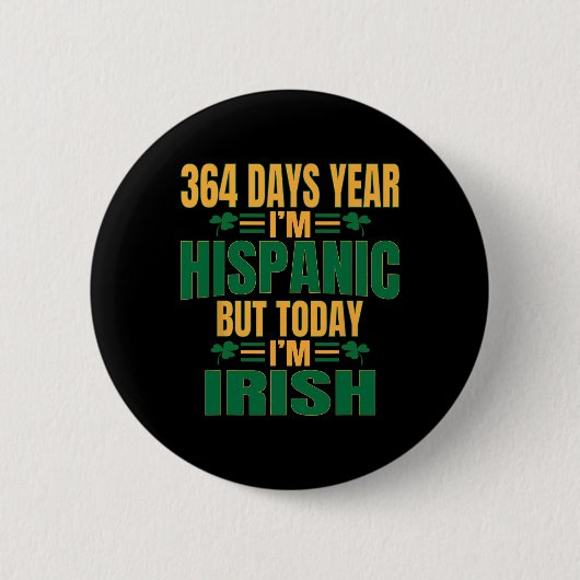 Hispanic Heute bin ich irisch St Patricks Day Lust Button (Vorderseite)
