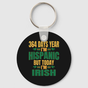 Hispanic Heute bin ich Irish St Patricks Day Funny Schlüsselanhänger