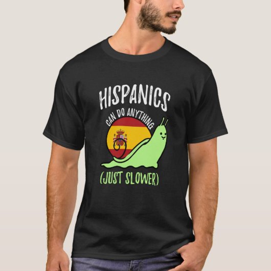 Hispanics Can Do Anything Just Slower  Spanish T-Shirt (Vorderseite)