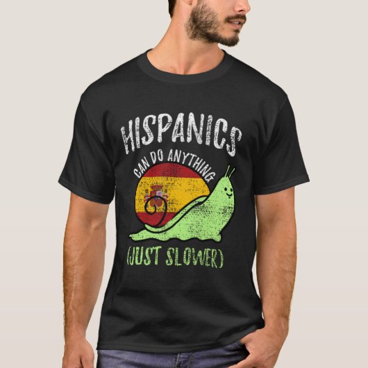 Hispanics Can Do Anything Just Slower Spanish Vin T-Shirt (Vorderseite)