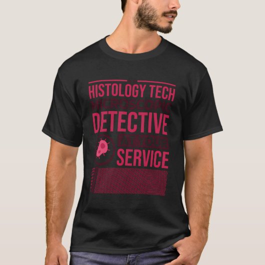 Histology Tech Microscopic Detective Service Histo T-Shirt (Vorderseite)