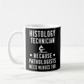 Histology Tech, weil Pathologen Helden brauchen Kaffeetasse (Links)