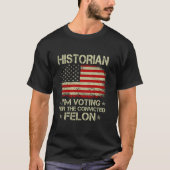 HISTORIAN Ich stimme für den verurteilten Felon Fu T-Shirt (Vorderseite)