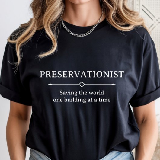 Historic Preservation, Preservationist Career T-Shirt