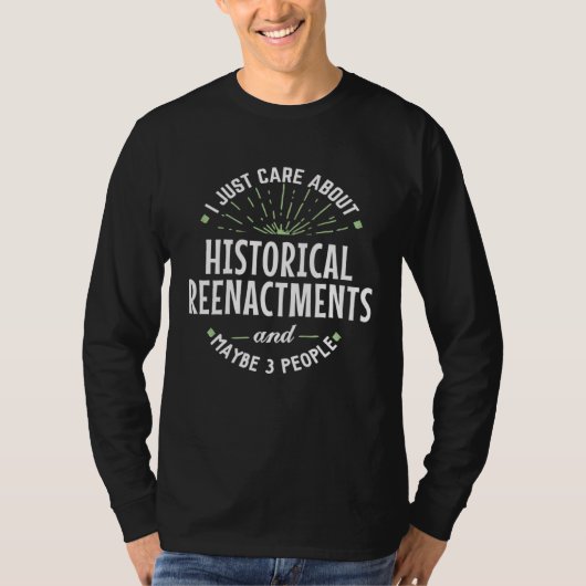 Historical Reenactments for Men Dad Fathers Day T-Shirt (Vorderseite)