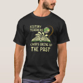 Historiker Geschichte Buff Literature Student Them T-Shirt (Vorderseite)