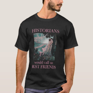 Historiker nennen uns die besten Freunde lesbische T-Shirt