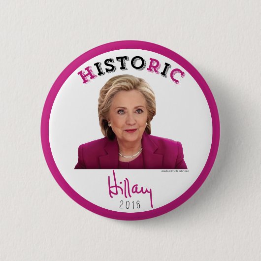 Historisch - Hillary Clinton 2016 für Präsidenten Button (Vorderseite)