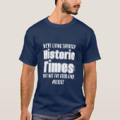 Historische Zeiten - Ein MisterP-Shirt T-Shirt (Vorderseite)
