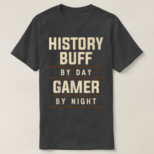 History Buff by Day Gamer by Night Historical Appa T-Shirt (Design vorne)