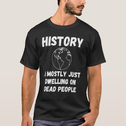 History Class Sarcastic School Sprichwort for Tee  (Vorderseite)
