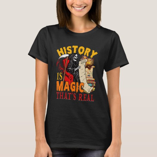 History Is Magic That's Real The Death Skeleton Te T-Shirt (Vorderseite)
