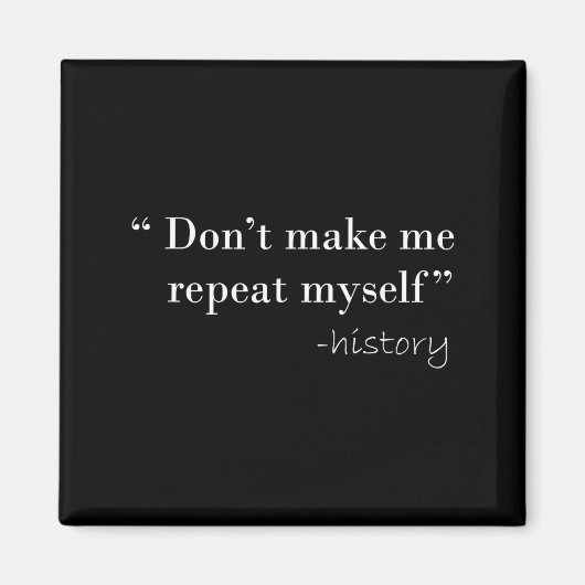 History Lover Tees History Funny Quote History Tea Magnet (Vorne)