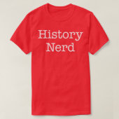 History Nerd History Teacher History Buff T-Shirt (Design vorne)