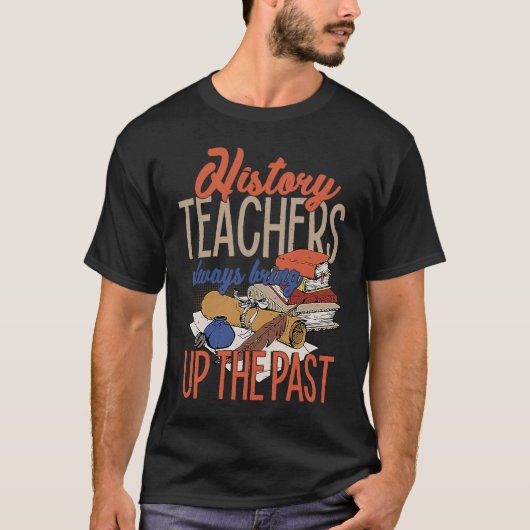 History Teacher  For Men Women Social Studies T-Shirt (Vorderseite)