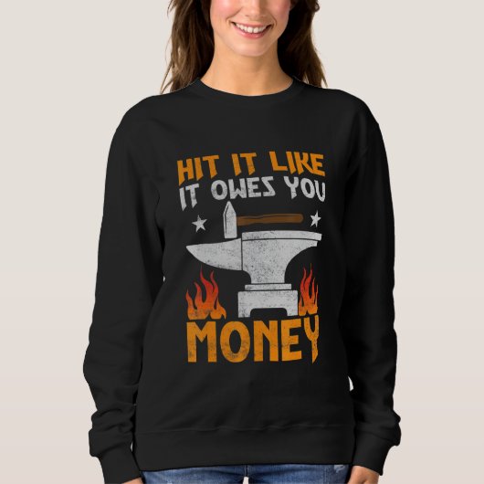 Hit es, wie es dir Geld Farrier Forger Ironw schul Sweatshirt (Vorderseite)