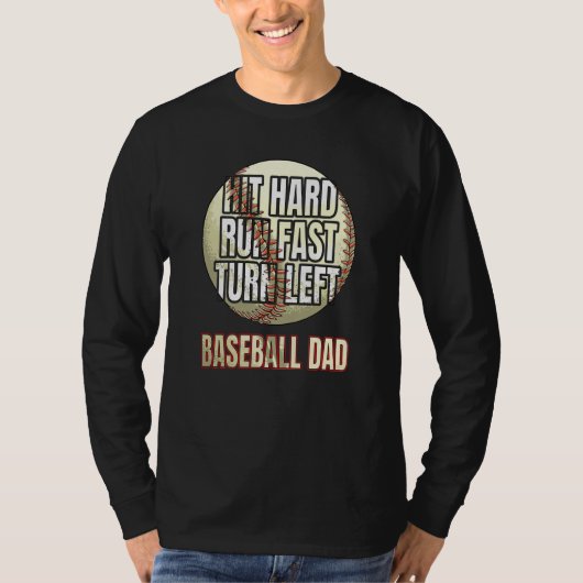Hit Hard Run Fast Turn Left Baseball DAD Father's  T-Shirt (Vorderseite)