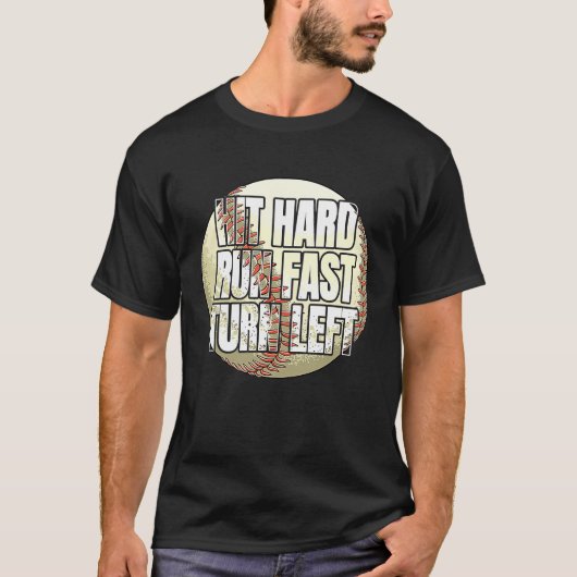 Hit Hard Run Fast Turn Left Baseball Fan and Play T-Shirt (Vorderseite)