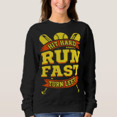 Hit Hard Run Fast Turn Left Baseball Motivational  Sweatshirt (Vorderseite)