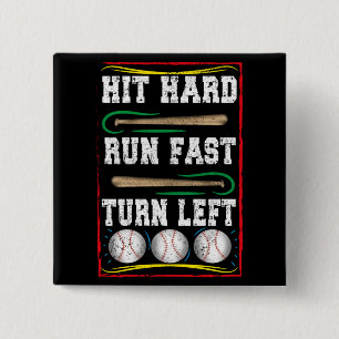 Hit Hard Run Fast Turn Verlassen, Baseball Fan Button