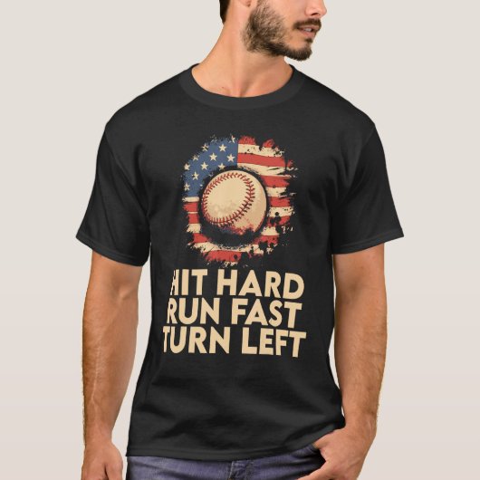 Hit Hard Run Fast Turn Verlassen Baseball Player & T-Shirt (Vorderseite)