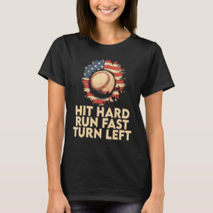 Hit Hard Run Fast Turn Verlassen Baseball Player & T-Shirt