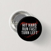 Hit Hard Run Fast Turn Verlassen Funny Baseball Pl Button (Vorne & Hinten)