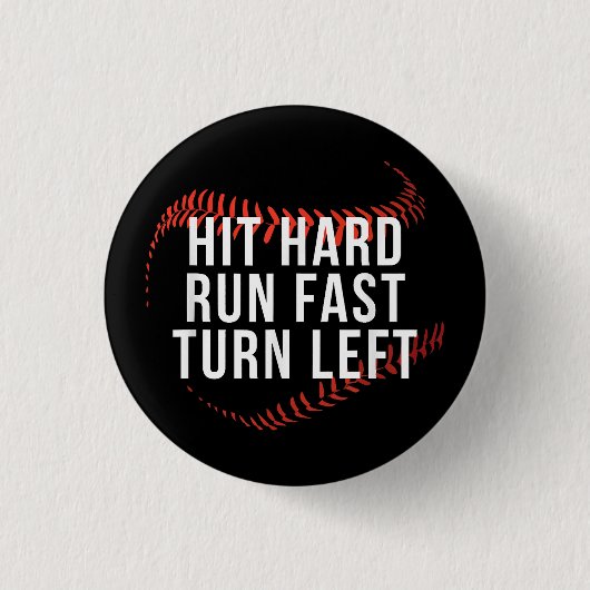 Hit Hard Run Fast Turn Verlassen Funny Baseball Pl Button (Vorderseite)