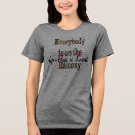 Hit Hop ist clever Jeder ist auf dem Balcony TShir Tri-Blend Shirt