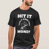 Hit It Like It Owes You Money Farrier Blacksmith   T-Shirt (Vorderseite)