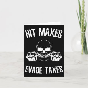 Hit Maxes Evade Taxes Funny Gym Bodybuilding Lifti Karte