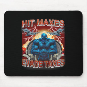 Hit Maxes Evade Taxes Funny Gym Bodybuilding Lifti Mousepad