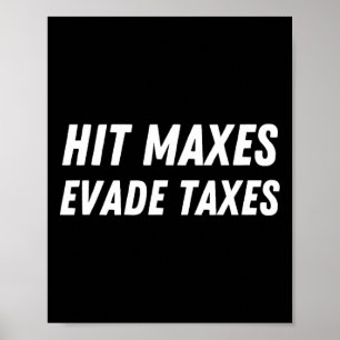 Hit Maxes Evade Taxes Funny Gym Fitness Lifting Wo Poster