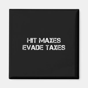 Hit Maxes Evade Taxes Funny Gym Fitness Vintag Wo Magnet