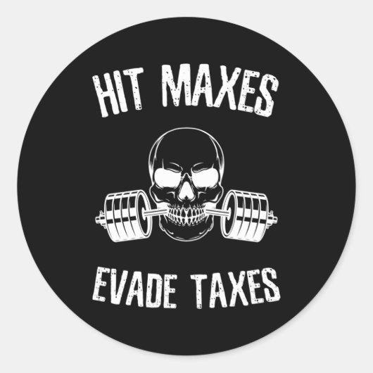 Hit Maxes Evade Taxes GYM-Bodybuilding Aufhebung d Runder Aufkleber (Vorderseite)