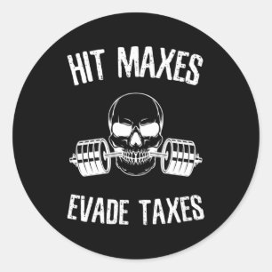 Hit Maxes Evade Taxes GYM-Bodybuilding Aufhebung d Runder Aufkleber