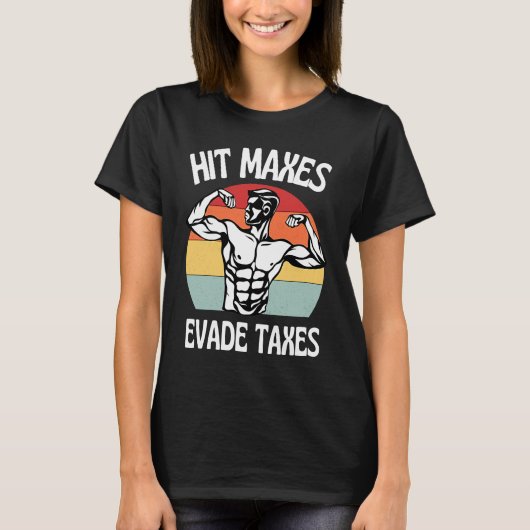 Hit Maxes Evade Taxes  Gym Fitness Retro Workout T-Shirt (Vorderseite)