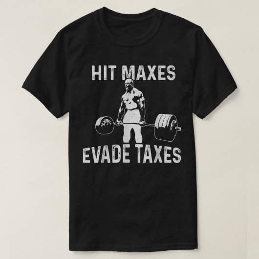 Hit Maxes Evade Taxes T-Shirt (Design vorne)