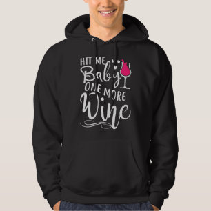 Hit Me Baby One more Wine Hoodie