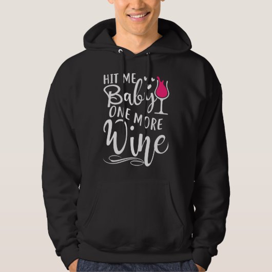 Hit Me Baby One more Wine Hoodie (Vorderseite)