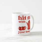 HIT ME MIT IHREM BESTEN POT lustige Kaffee-Kneipe- Kaffeetasse (VorderseiteRechts)