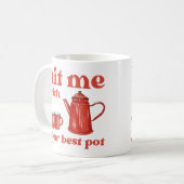 HIT ME MIT IHREM BESTEN POT lustige Kaffee-Kneipe- Kaffeetasse (Vorderseite Links)