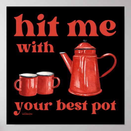 HIT ME MIT IHREM BESTEN POT lustige Kaffee-Kneipe- Poster (Vorne)
